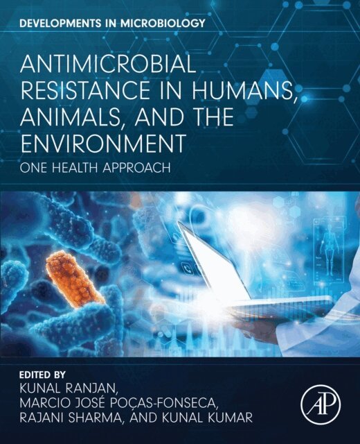 Kunal Kumar, Rajani Sharma, Marcio Jose Pocas-Fonseca, Kunal Ranjan - Antimicrobial Resistance in Humans, Animals, and the Environment, E-bok
