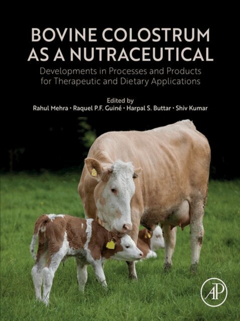 Shiv Kumar, Harpal S. Buttar, Raquel P.F. Guine, Rahul Mehra - Bovine Colostrum as a Nutraceutical, E-bok