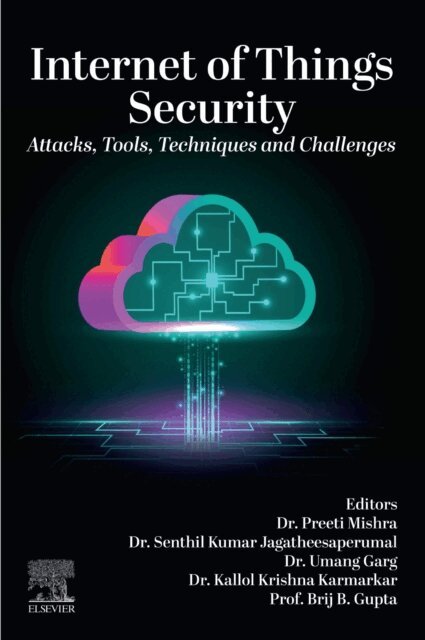 Brij B. Gupta, Kallol Krishna Karmarkar, Umang Garg, Senthil Kumar Jagatheesaperumal, Preeti Mishra - Internet of Things Security, E-bok