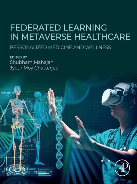 Jyotir Moy Chatterjee, Shubham Mahajan - Federated Learning in Metaverse Healthcare, E-bok
