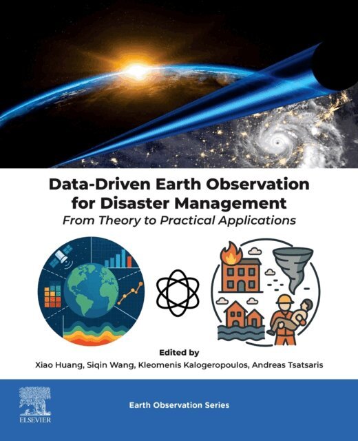 Andreas Tsatsaris, Kleomenis Kalogeropoulos, Siqin Wang, Xiao Huang - Data-Driven Earth Observation for Disaster Management, E-bok