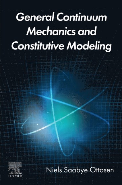 Niels Saabye Ottosen - General Continuum Mechanics and Constitutive Modeling, E-bok