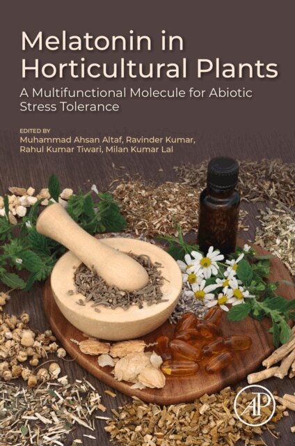 Milan Kumar Lal, Rahul Kumar Tiwari, Ravinder Kumar, Muhammad Ahsan Altaf - Melatonin in Horticultural Plants, E-bok