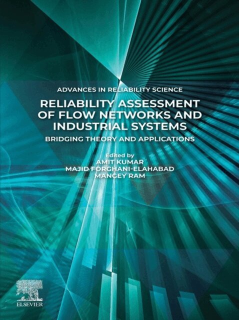 Mangey Ram, Majid Forghani-elahabad, Amit Kumar - Reliability Assessment of Flow Networks and Industrial Systems, E-bok