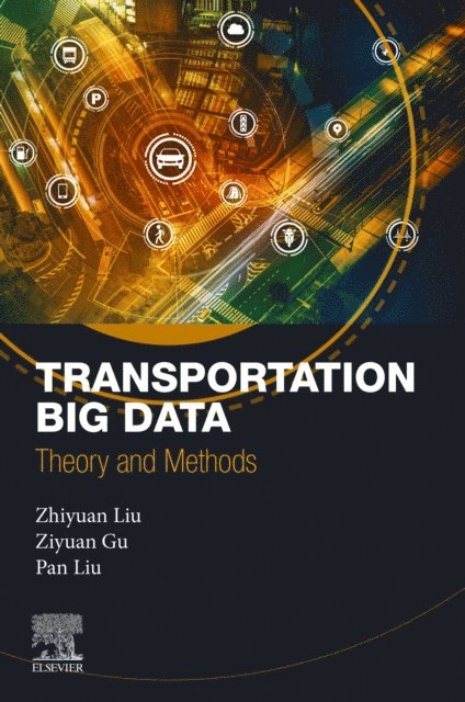 Pan Liu, Ziyuan Gu, Zhiyuan Liu - Transportation Big Data, E-bok