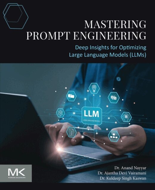 Kuldeep Kaswan, Ajantha Devi Vairamani, Anand Nayyar - Mastering Prompt Engineering, E-bok