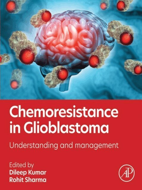 Rohit Sharma, Dileep Kumar - Chemoresistance in Glioblastoma, E-bok