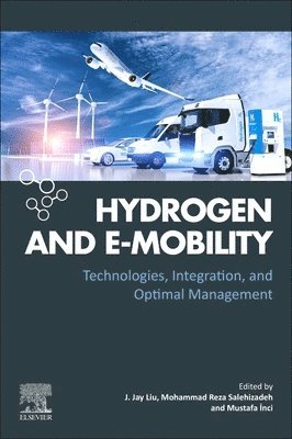 J. Jay Liu, Mohammad Reza Salehizadeh, Mustafa Inci - Hydrogen and e-Mobility, Häftad