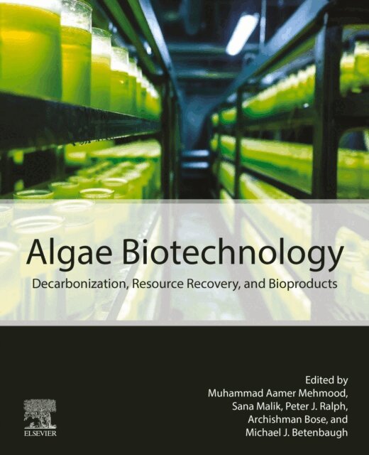 Micheal J. Betenbaugh, Archishman Bose, Peter J. Ralph, Sana Malik, Muhammad Aamer Mehmood - Algae Biotechnology, E-bok