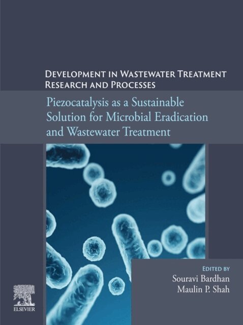 Maulin P. Shah, Souravi Bardhan - Piezocatalysis as a Sustainable Solution for Microbial Eradication and Wastewater Treatment, E-bok