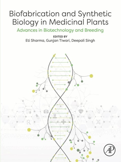 Deepali Singh, Gunjan Tiwari, Eti Sharma - Biofabrication and Synthetic Biology in Medicinal Plants, E-bok