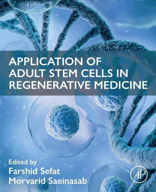 Morvarid Saeinasab, Farshid Sefat - Application of Adult Stem Cells in Regenerative Medicine, E-bok