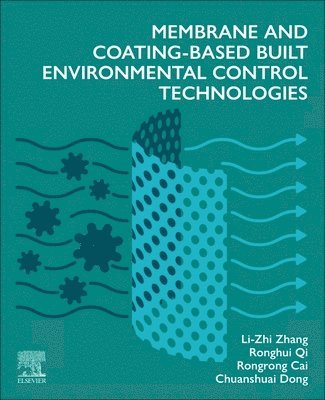 Li-Zhi Zhang, Ronghui Qi, Rongrong Cai, Chuanshuai Dong - Membrane and Coating-Based Built Environmental Control Technologies, Häftad