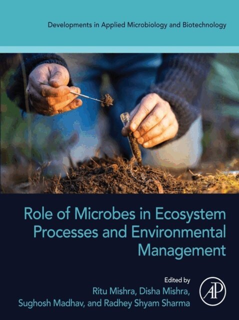 Radhey Shyam Sharma, Sughosh Madhav, Disha Mishra, Ritu Mishra - Role of Microbes in Ecosystem Processes and Environmental Management, E-bok