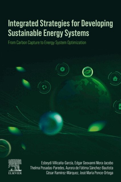 Jose Maria Ponce-Ortega, Cesar Ramirez-Marquez, Aurora de Fatima Sanchez-Bautista, Thelma Posadas-Paredes, Edgar Geovanni Mora-Jacobo, Esbeydi Villicana-Garcia - Integrated Strategies for Developing Sustainable Energy Systems, E-bok