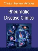 Microbiome and Rheumatic Diseases, An Issue of Rheumatic Disease Clinics of North America