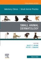 Brame,Baile, Bailey Brame, Peter Canning - Small Animal Dermatology, An Issue of Veterinary Clinics of North America: Small Animal Practice, Inbunden