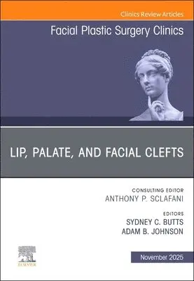 Sydney C. Butts, Adam B. Johnson - Lip, Palate, and Facial Clefts, An Issue of Facial Plastic Surgery Clinics of North America, Inbunden. Tillgänglighet: Lägg i varukorg