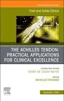 The Achilles Tendon: Practical Applications for Clinical Excellence, An issue of Foot and Ankle Clinics of North America