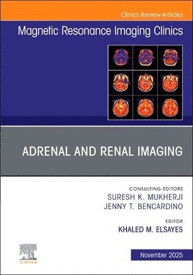 Khaled M. Elsayes - Adrenal and Renal Imaging, An Issue of Magnetic Resonance Imaging Clinics of North America, Inbunden