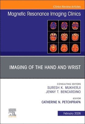 Catherine N. Petchprapa - Imaging of the Hand and Wrist, An Issue of Magnetic Resonance Imaging Clinics of North America, Inbunden