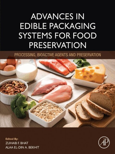 Alaa El-Din A. (Aladin) Bekhit, Zuhaib F. Bhat - Advances in Edible Packaging Systems for Food Preservation, E-bok