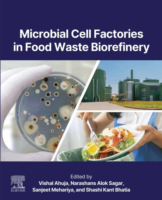 Shashi Kant Bhatia, Sanjeet Mehariya, Narashans Alok Sagar, Vishal Ahuja - Microbial Cell Factories in Food Waste Biorefinery, E-bok