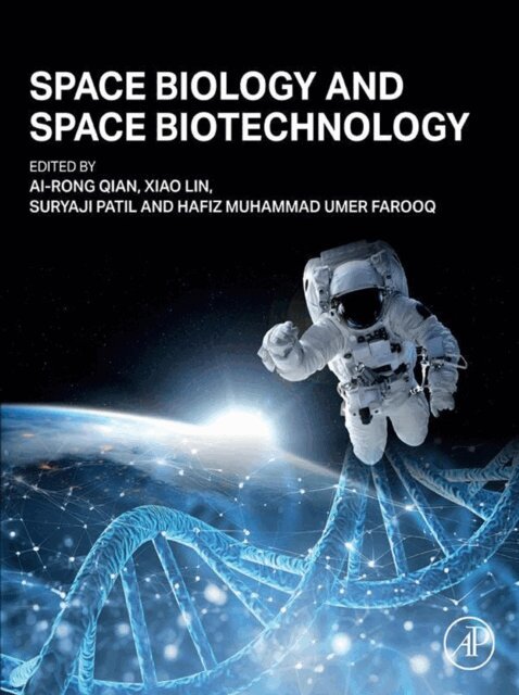 Hafiz Muhammad Umer Farooq, Suryaji Chandrarao Patil, Xiao Lin, Ai-Rong Qian - Space Biology and Space Biotechnology, E-bok