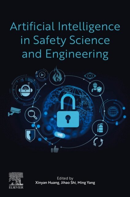 Ming Yang, Jihao Shi, Xinyan Huang - Artificial Intelligence in Safety Science and Engineering, E-bok