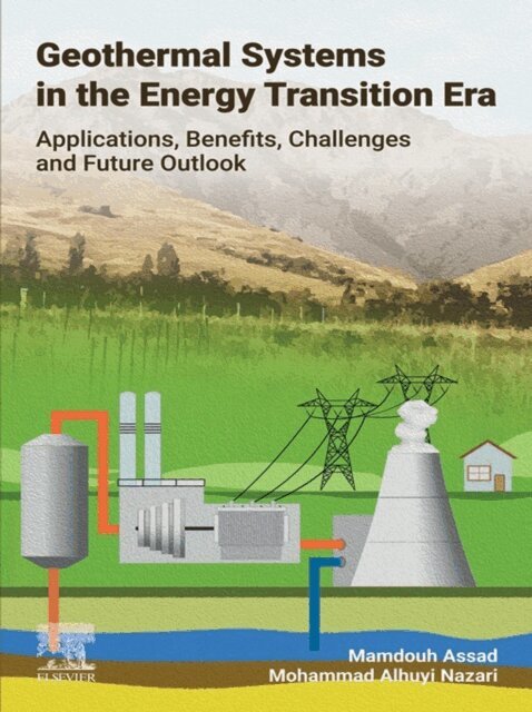 Mohammad Alhuyi Nazari, Mamdouh Assad - Geothermal Systems in the Energy Transition Era, E-bok