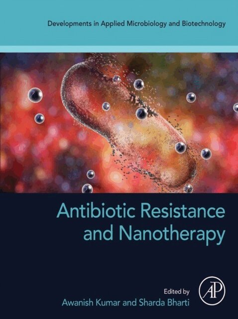 Sharda Bharti, Awanish Kumar - Antibiotic Resistance and Nanotherapy, E-bok