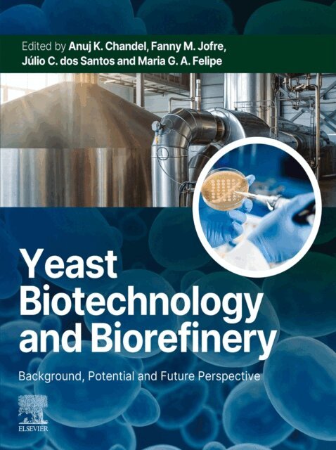 Maria Gracas das Almeida Felipe, Julio C. Santos, Fanny Machado Jofre, Anuj K. Chandel - Yeast Biotechnology and Biorefinery, E-bok