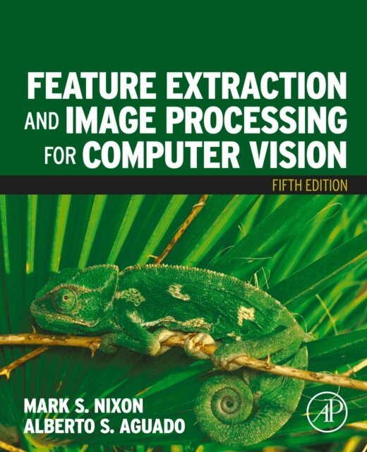 Alberto S. Aguado, Mark Nixon - Feature Extraction and Image Processing for Computer Vision, E-bok