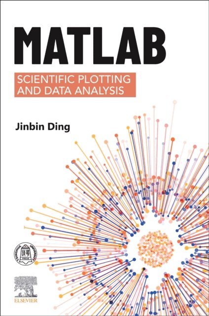 Jinbin Ding - MATLAB Scientific Plotting and Data Analysis, E-bok