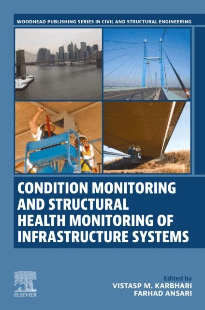 Farhad Ansari, Vistasp M. Karbhari - Condition Monitoring and Structural Health Monitoring of Infrastructure Systems, E-bok