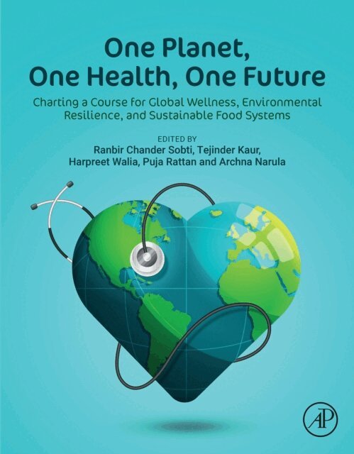 Archna Narula, Puja Rattan, Harpreet Walia, Tejinder Kaur, Ranbir Chander Sobti - One Planet, One Health, One Future, E-bok