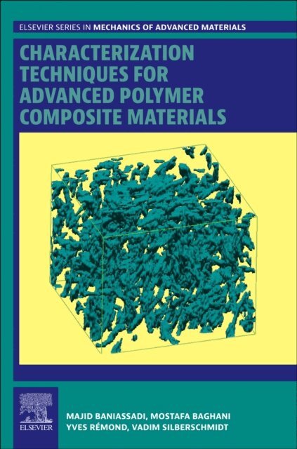 Vadim Silberschmidt, Yves Remond, Mostafa Baghani, Majid Baniassadi - Characterization Techniques for Advanced Polymer Composite Materials, E-bok