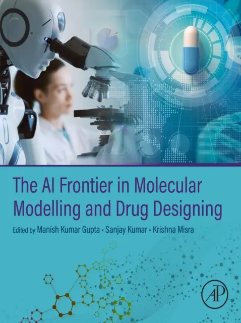 Krishna Misra, Sanjay Kumar, Manish Kumar Gupta - AI Frontier in Molecular Modelling and Drug Designing, E-bok. Tillgänglighet: Lägg i varukorg