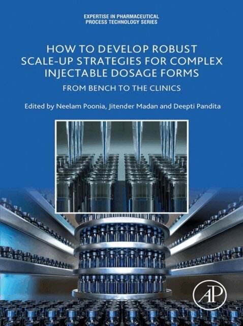 Deepti Pandita, Jitender Madan, Neelam Poonia - How to Develop Robust Scale-up Strategies for Complex Injectable Dosage Forms, E-bok