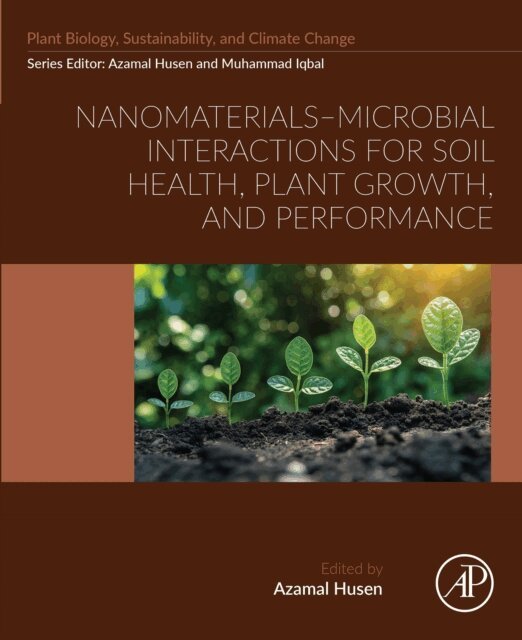 Azamal Husen - Nanomaterials-Microbial Interactions for Soil Health, Plant Growth, and Performance, E-bok