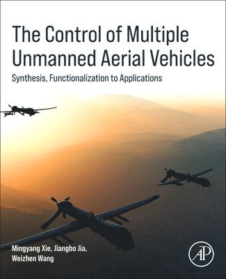 Mingyang Xie, Jiangbo Jia, Weizhen Wang - The Control of Multiple Unmanned Aerial Vehicles, Häftad. Tillgänglighet: Lägg i varukorg
