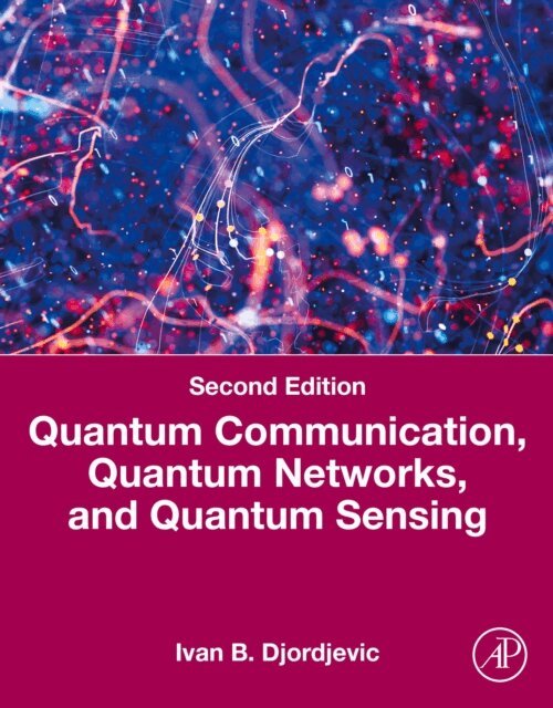 Ivan B. Djordjevic - Quantum Communication, Quantum Networks, and Quantum Sensing, E-bok. Tillgänglighet: Lägg i varukorg