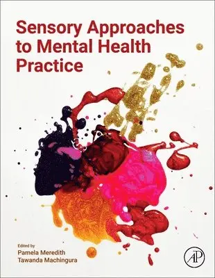 Tawanda Machingura, Pamela Meredith - Sensory Approaches to Mental Health Practice, Inbunden. Tillgänglighet: Lägg i varukorg