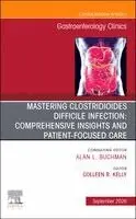 Mastering Clostridioides Difficile Infection: Comprehensive Insights and Patient-Focused Care, An Issue of Gastroenterology Clinics of North America