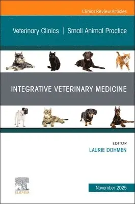 Integrative Veterinary Medicine, An Issue of Veterinary Clinics of North America: Small Animal Practice