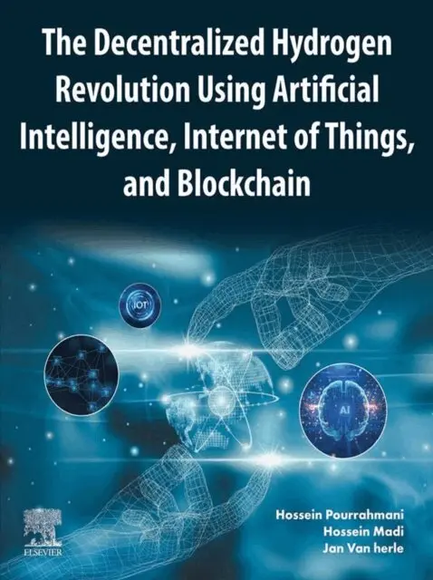 Jan Van Herle, Hossein Madi, Hossein Pourrahmani - Decentralized Hydrogen Revolution Using Artificial Intelligence, Internet of Things, and Blockchain, E-bok. Tillgänglighet: Lägg i varukorg