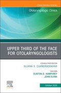 Upper Third of the Face for Otolaryngologists, An Issue of Otolaryngologic Clinics of North America