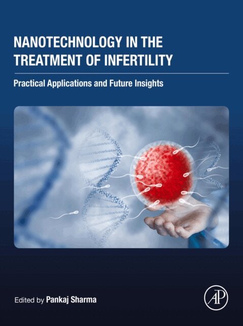 Pankaj Sharma - Nanotechnology in the Treatment of Infertility, E-bok