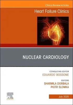 Dorbala,Sharmil, Sharmila Dorbala, Piotr Slomka - Nuclear Cardiology, An issue of Heart Failure Clinics, Inbunden. Tillgänglighet: Lägg i varukorg