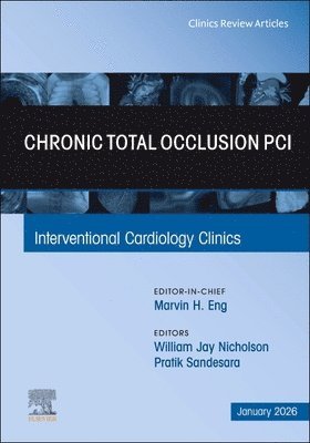 Chronic Total Occlusion PCI, An Issue of Interventional Cardiology Clinics